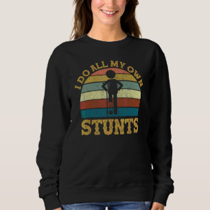 Vintage I Do All My Own Stunts   Broken Injury Leg Sweatshirt
