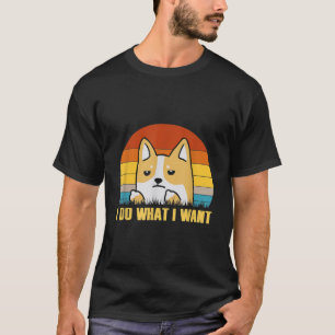 Vintage I Do What I Want Corgi Dad Mom Dog Pet Lov T-Shirt