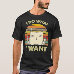 Vintage I Do What I Want With My Funny Cat Lovers  T-Shirt