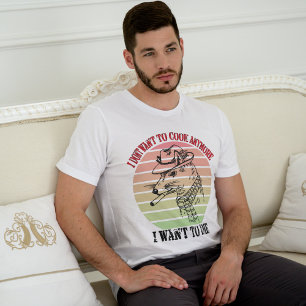 Vintage I Don’t Want To Cook Anymore T-Shirt