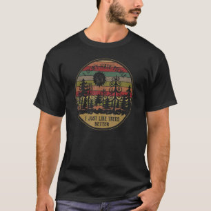 Vintage I Don't Hates People I Just Like Trees Bet T-Shirt