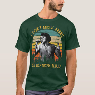 Vintage I Dont Know Karate But I know Karazy T-Shirt