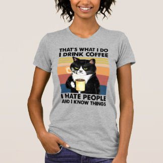 VINTAGE I DRINK COFFEE I HATE PEOPLE I KNOW THINGS T-Shirt