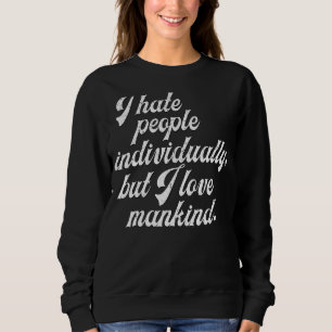 Vintage I Hate People Individually, But I Love Man Sweatshirt
