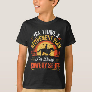 Vintage I Have A Retirement Plan Im Doing Cowboy 1 T-Shirt