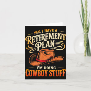 Vintage I Have A Retirement Plan Im Doing Cowboy Card