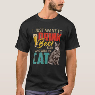 Vintage I Just Want To Drink Beer And Hang With My T-Shirt
