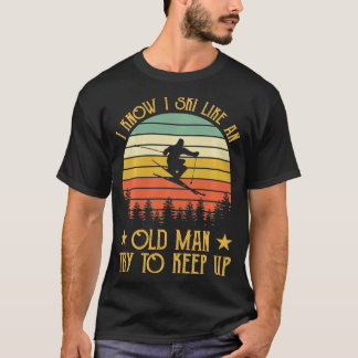 Vintage I Know I Ski Like An Old Man Try To Keep U T-Shirt
