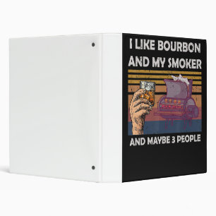 Vintage I Like Bourbon My Smoker 3 People Gifts Binder