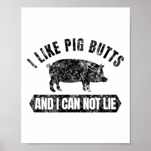 Vintage I Like Pig Butts And I Cannot Lie Funny Bb Poster