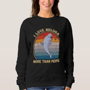 Vintage I Love Beluga More Than People Beluga Anim Sweatshirt