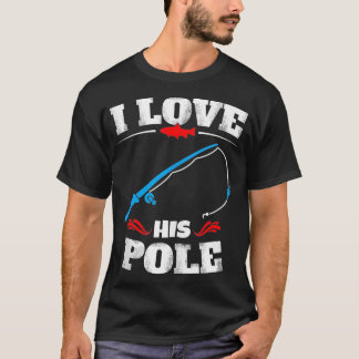 Vintage I Love His Pole Funny Fishing Couple Match T-Shirt