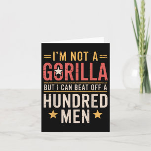 Vintage I’m Not A Gorilla But I Can Beat Off A Hun Card