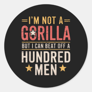 Vintage I’m Not A Gorilla But I Can Beat Off A Hun Classic Round Sticker
