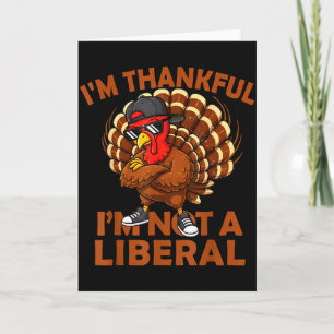 Vintage I’m Thankful I’m Not A Liberal Thanksgivin Card