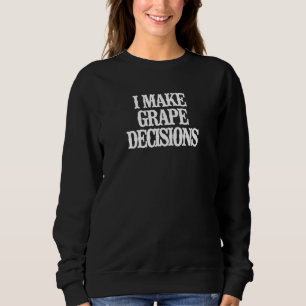 Vintage I Make Grape Decisions Sarcastic Vintage Sweatshirt