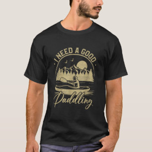 Vintage I Need A Good Paddling Funny Kayaking T Sh T-Shirt