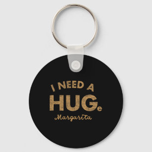 Vintage I Need A Huge Margarita Funny Cinco De May Keychain