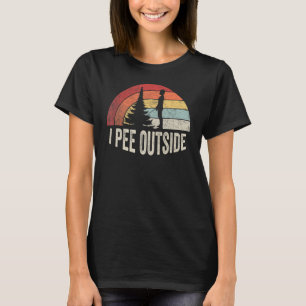 Vintage I Pee Outside I Love Peeing Outside Campin T-Shirt