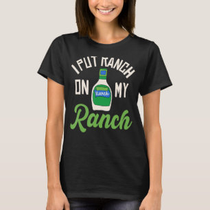 Vintage I Put Ranch On My Ranch 3 T-Shirt