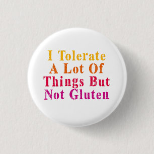 Vintage I Tolerate A Lot Of Things But Not Gluten 1 Inch Round Button