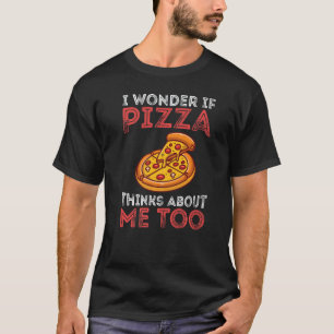 Vintage I Wonder If Pizza Thinks About Me Too Food T-Shirt