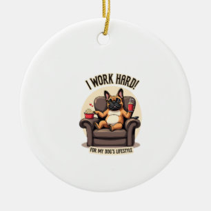 Vintage I Work Hard for My Dog's Lifestyle French Ceramic Ornament