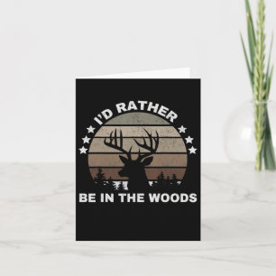 Vintage I'd Rather Be In The Woods Deer Hunting Card