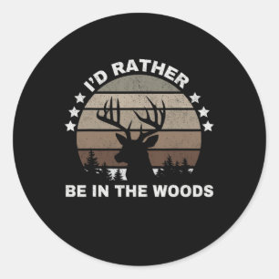 Vintage I'd Rather Be In The Woods Deer Hunting  Classic Round Sticker