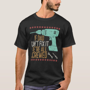 Vintage   If Dad Can't Fix It We're All Screwed T-Shirt