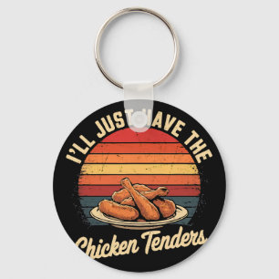 Vintage I'll Just Have The Chicken Tenders Fast Fo Keychain