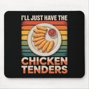 Vintage I'll Just Have The Chicken Tenders Funny C Mouse Pad