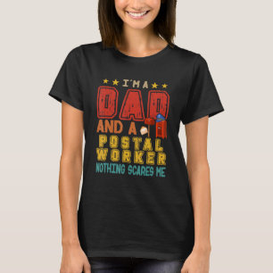 Vintage I'm A Dad And A Postal Worker Nothing Scar T-Shirt