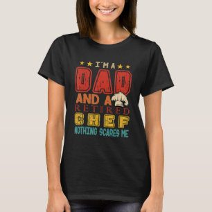 Vintage I'm A Dad And A Retired Chef Nothing Scare T-Shirt