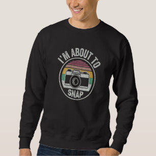 Vintage I'm About To Snap Print Women Photography  Sweatshirt