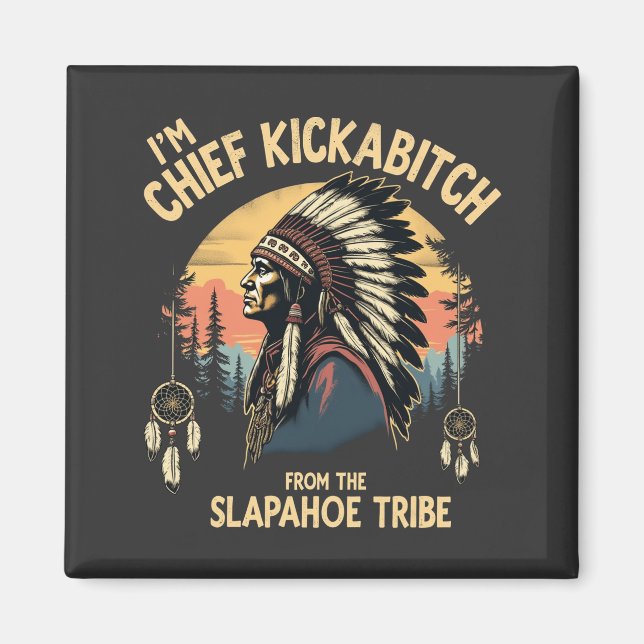 Vintage I'm Chief Kickabitch From The Slapahoe  Magnet (Front)