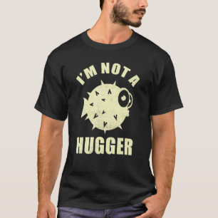 Vintage Im Not A Hugger - Porcupine Fish T-Shirt
