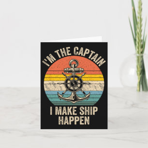 Vintage I'm The Captain I Make Ship Happen Boating Card