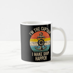 Vintage I'm The Captain I Make Ship Happen Boating Coffee Mug