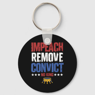 Vintage Impeach Remove Convict No Kings Since 1776 Keychain
