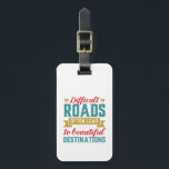 Vintage Inspirational Life Quote Difficult Roads Luggage Tag<br><div class="desc">Inspirational motivation quote to keep you inspired and motivate others around you.

Beautiful saying about facing challenges and difficulties before you can enjoy the success and happiness. Difficult roads often lead to beautiful destination.

Background colour can be customized to your desired colour.</div>