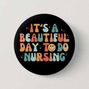 Vintage It's A Beautiful Day To Do Nursing 2 Inch Round Button