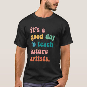 Vintage It's A Good Day To Teach Future Artists Te T-Shirt