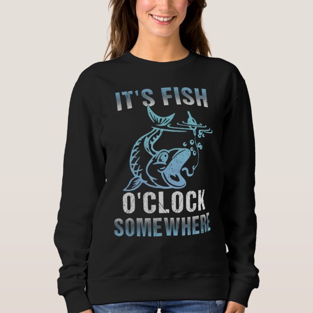 Vintage It's Fish O'clock Somewhere Funny Fisherma Sweatshirt (Front)