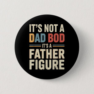 Vintage Its Not A Dad Bod Its A Father Figure Gift 2 Inch Round Button