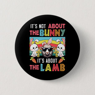 Vintage It's Not Bunny Its About Lamb Easter Bunni 2 Inch Round Button