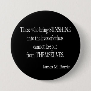 Vintage James Barrie Sunshine into Lives Quote 3 Inch Round Button
