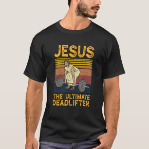 Vintage Jesus The Ultimate Deadlifter Christian Gy T-Shirt