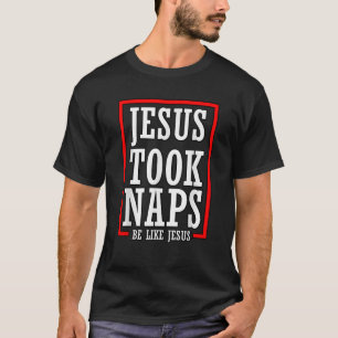 Vintage Jesus Took Naps Be Like Jesus Funny Christ T-Shirt