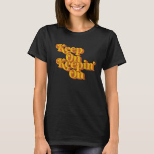 Vintage Keep On Keepin On Funny Country Saying Ret T-Shirt